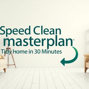 Speed Clean Masterplan: Tidy Home in 30 Minutes